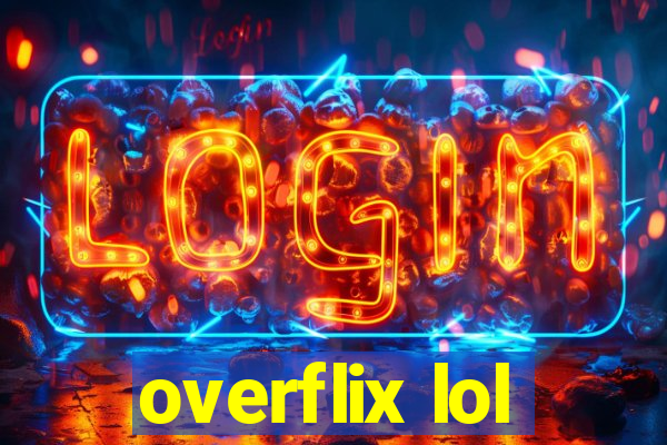 overflix lol